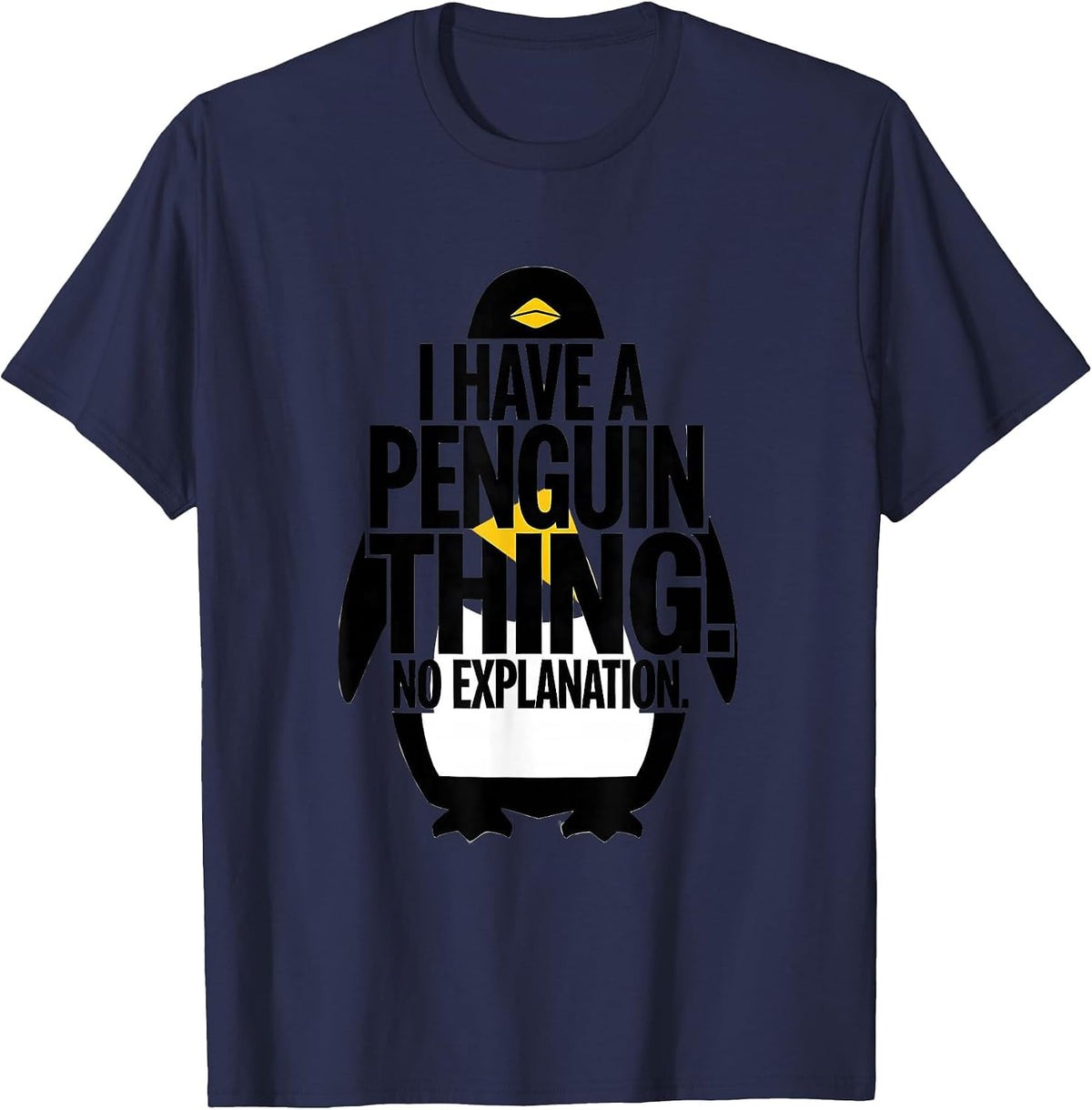 Men's I Have A Penguin Thing No Explanation Funny Penguin Lover T-Shirt - Navy Blue