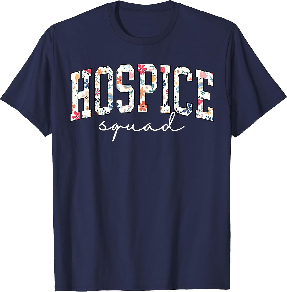 Hospice Squad Floral Nurse Week Palliative Care Hospice Aide T-Shirt - Navy Blue