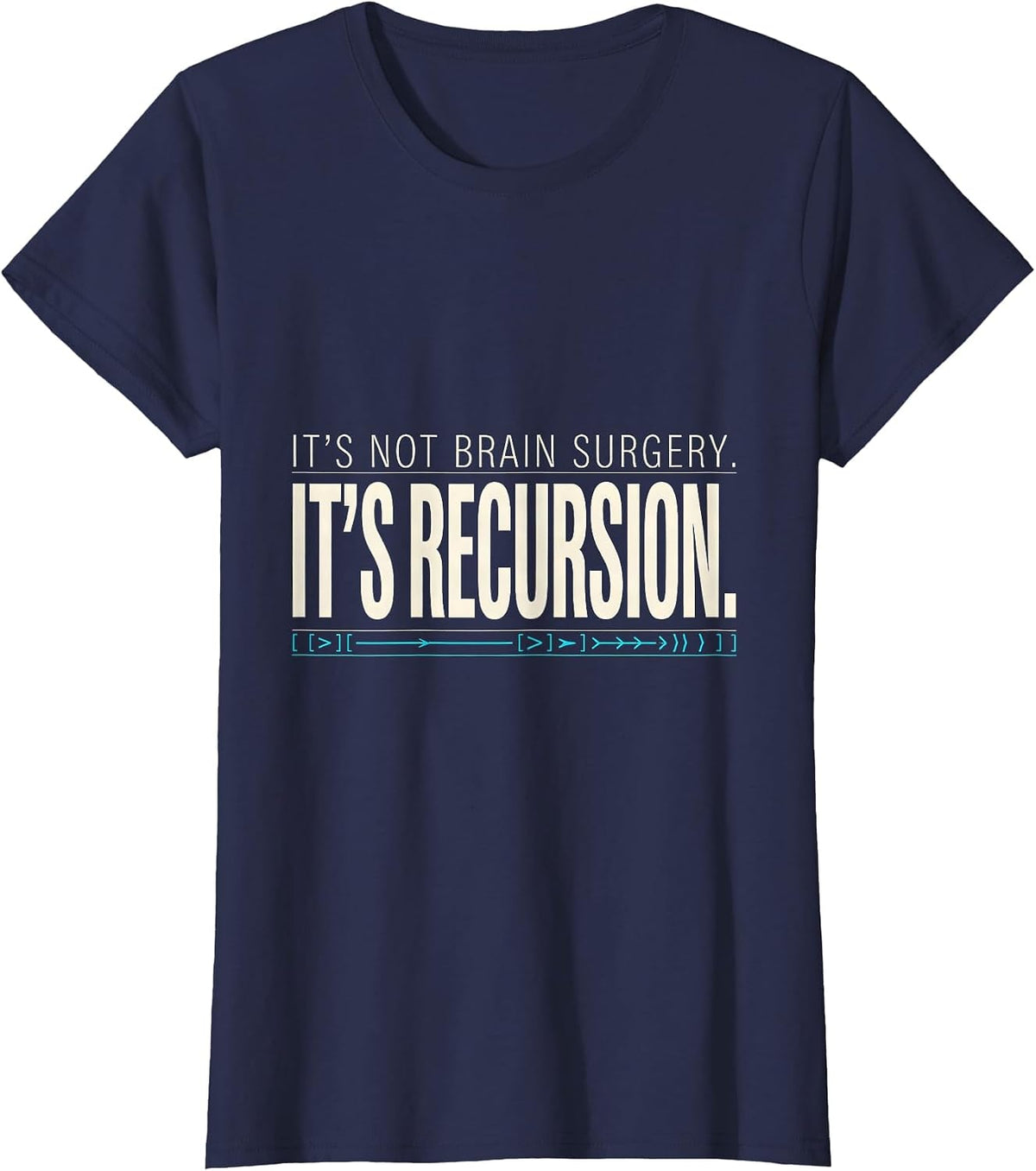 Women's It's Not Brain Surgery. It's Recursion. Programmer T-Shirt - Navy Blue