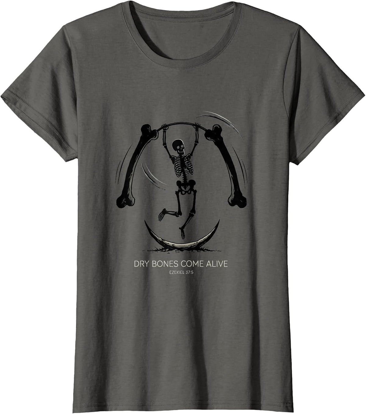 Women's Dry Bones Come Alive Ezekiel 37:5 Christian Skeleton Humor T-Shirt - Asphalt Grey
