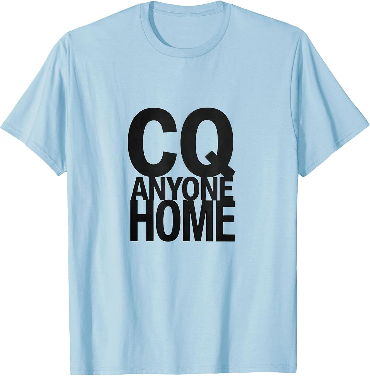Men's CQ, Anyone Home Funny Ham Radio Operator Hobbyist Humor T-Shirt - Baby Blue
