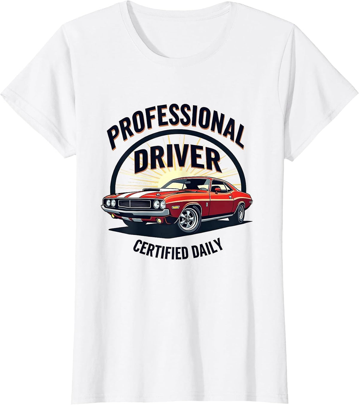 Professional Driver Certified Daily Car Design T-Shirt - White