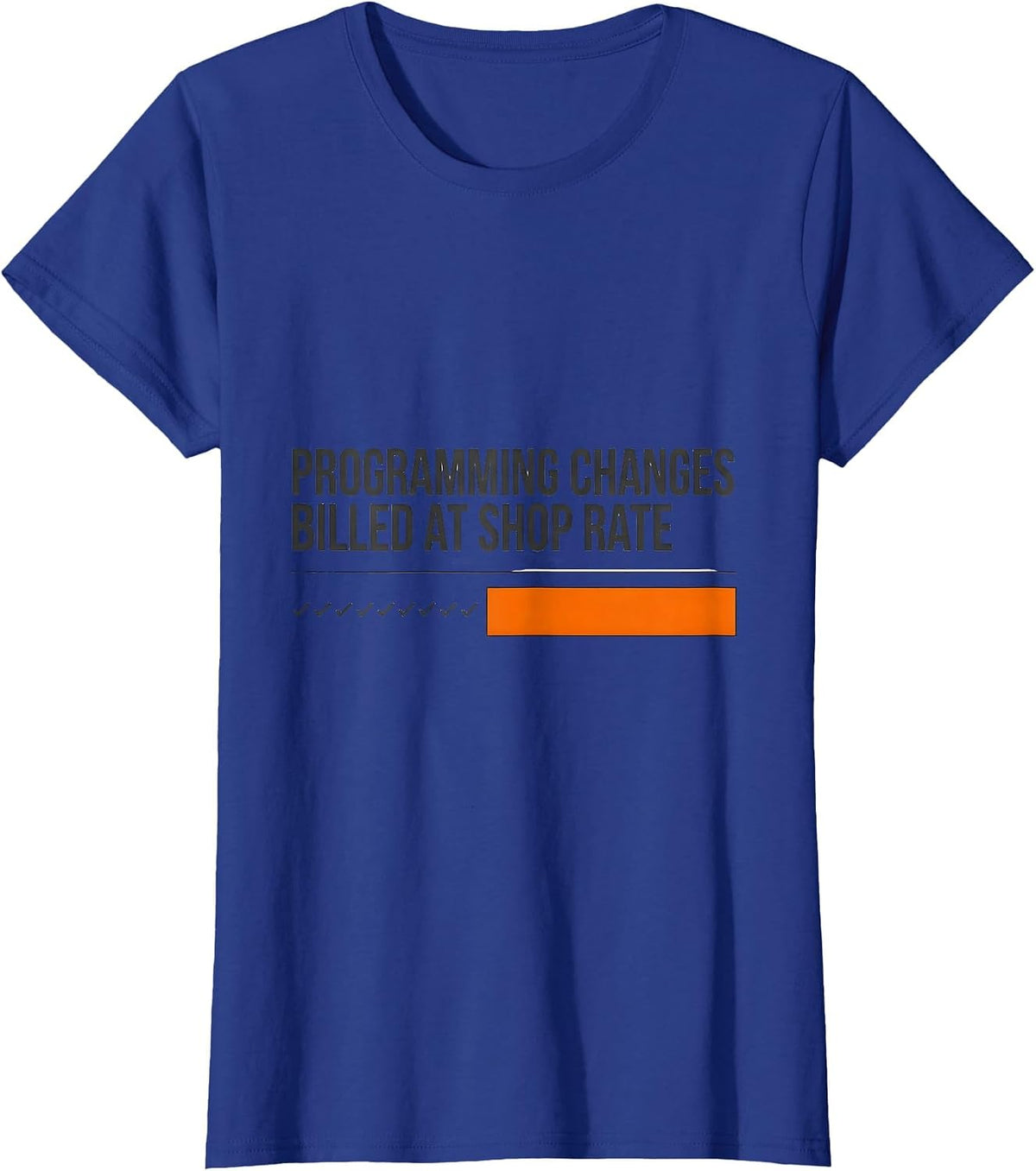 Women's Programming Changes Billed At Shop Rate Technician T-Shirt - Royal Blue