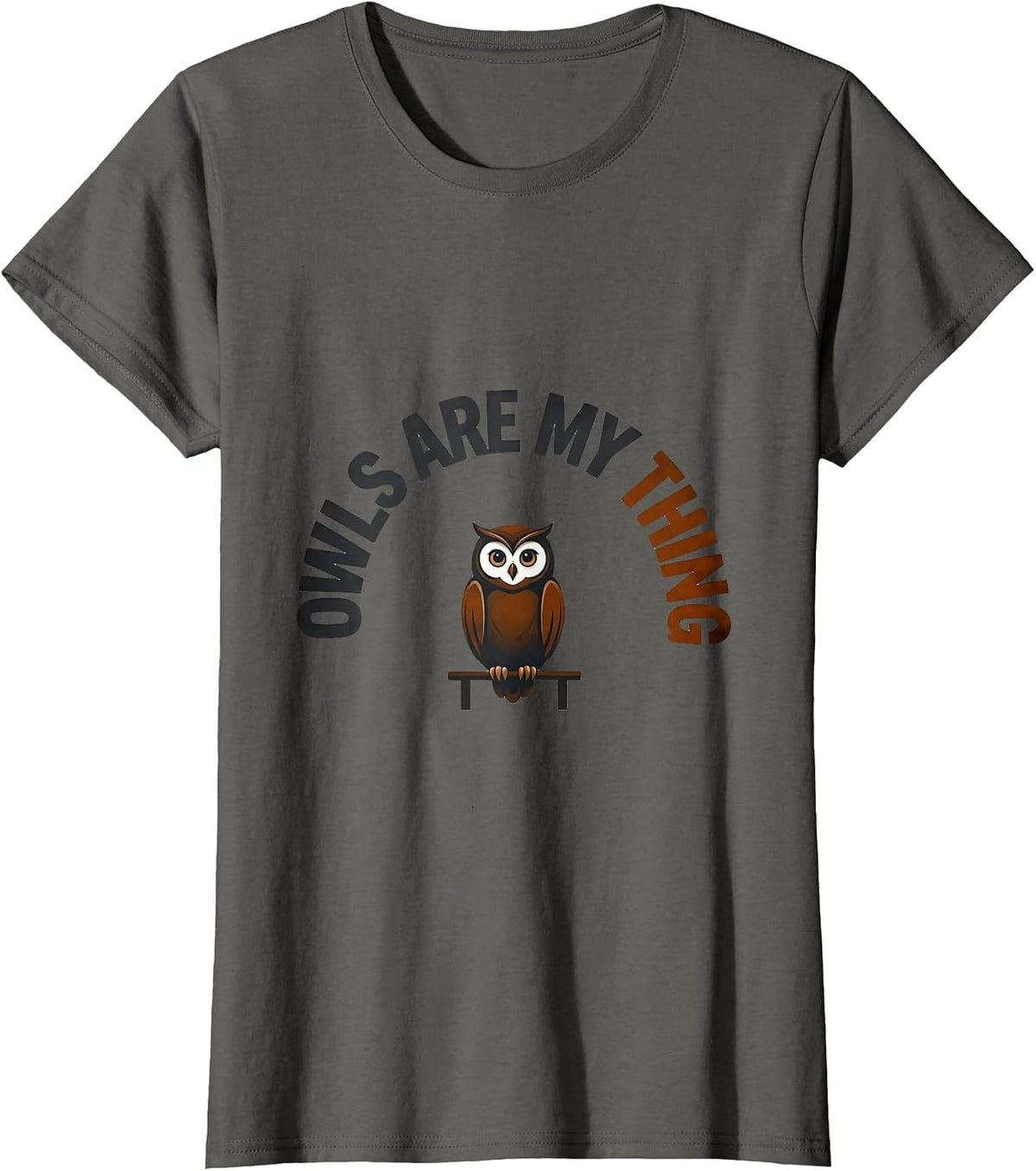 Women's Owls Are My Thing Funny Owl Lover Nature Humor T-Shirt - Asphalt Grey