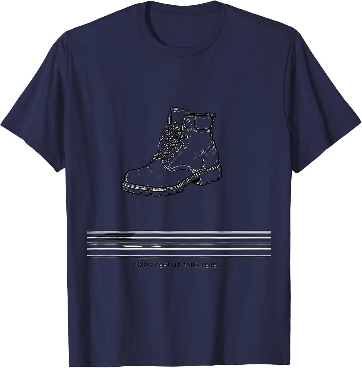 Men's Forty Feet Up Still Level Funny Electrician Lineman Gift T-Shirt - Navy Blue