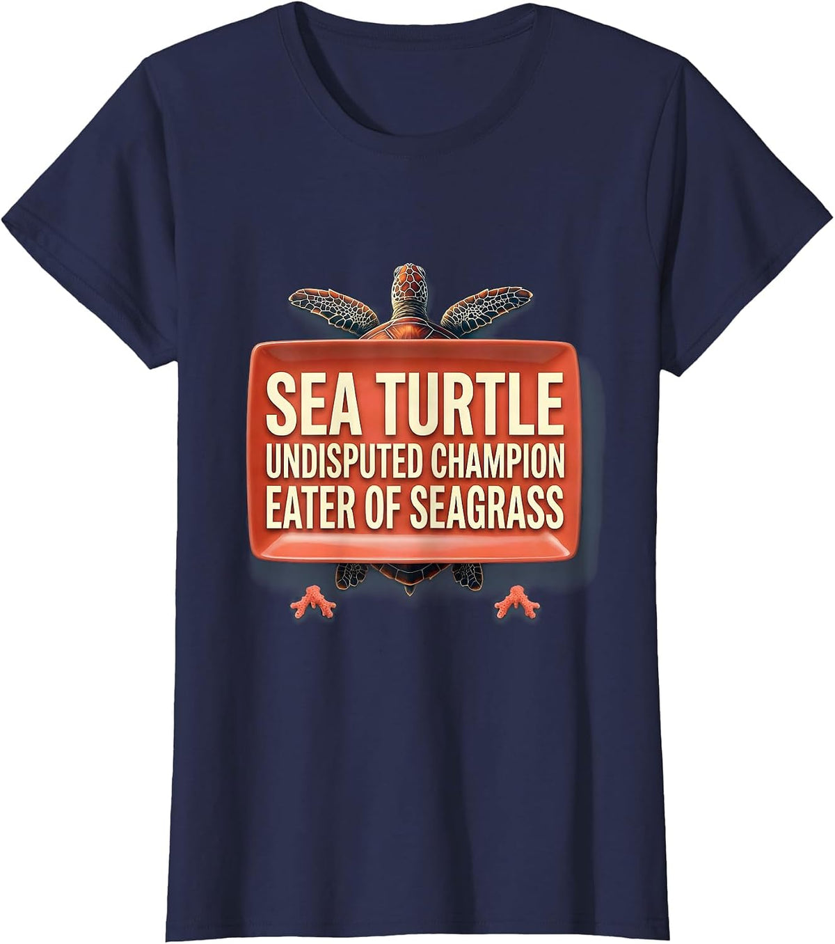 Women's Sea Turtle: Undisputed Champion Eater of Seagrass Funny T-Shirt - Navy Blue