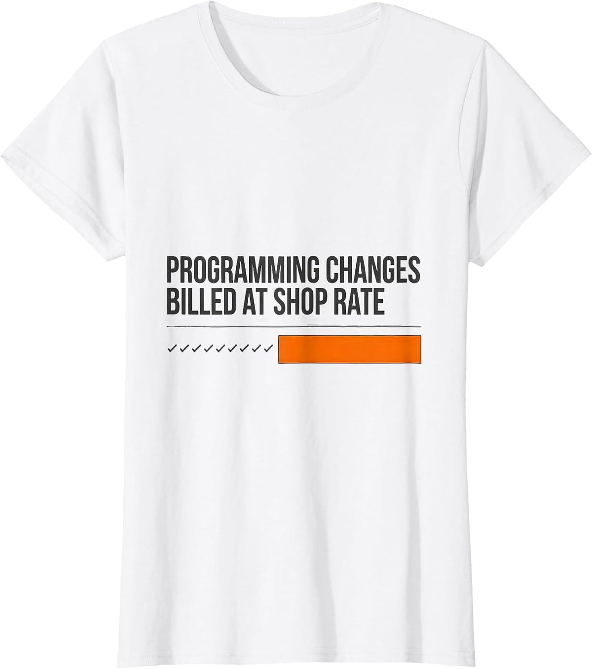 Women's Programming Changes Billed At Shop Rate Technician T-Shirt - White