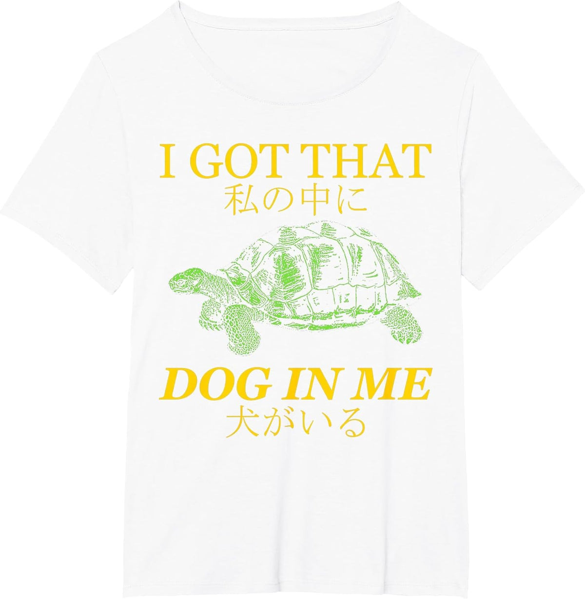 Vintage I Got that Dog in Me Tortoise Japanese Dog Quotes T-Shirt - White