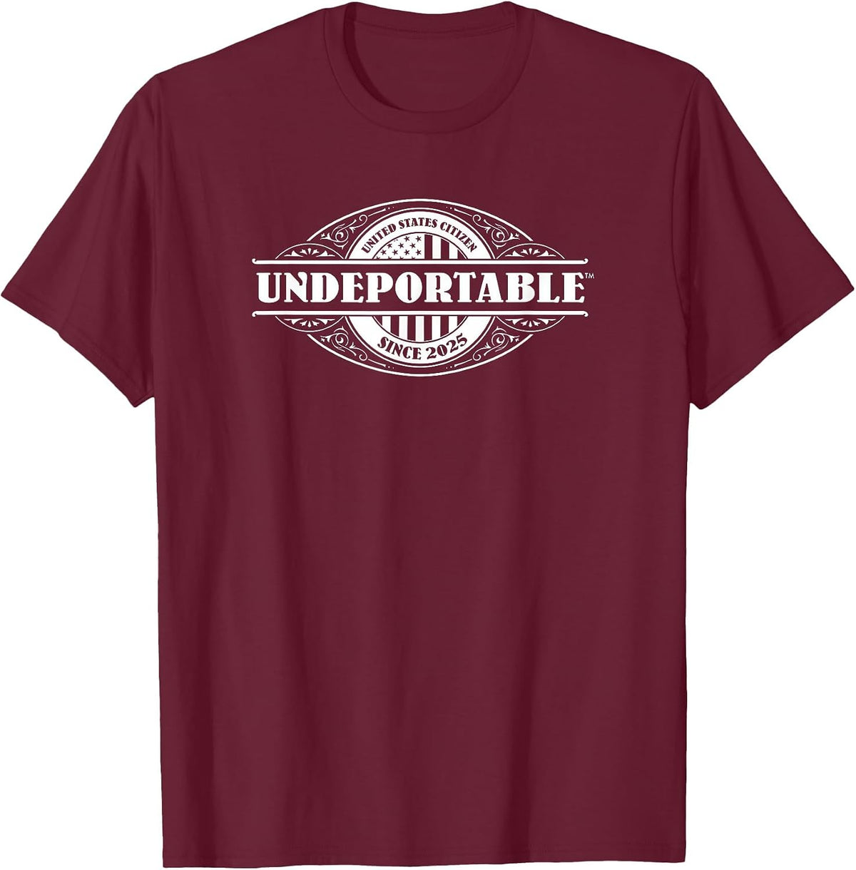 Undeportable 2025 Citizenship, Naturalized New US Citizen T-Shirt - Burgundy
