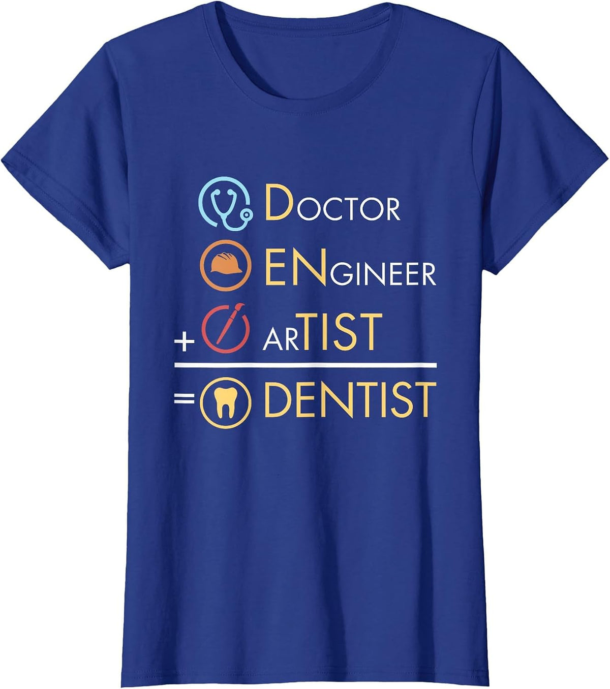 Doctor Engineer Artist = Dentist Funny Dental T-Shirt T-Shirt - Royal Blue