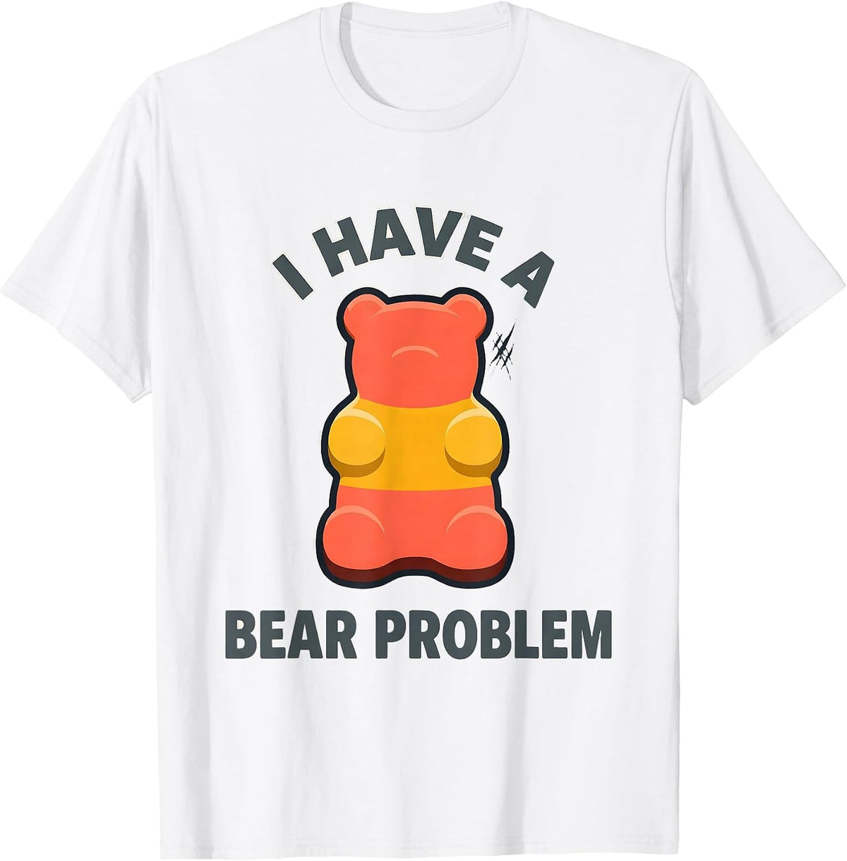 Men's I Have A Bear Problem Funny Gummy Bear Candy Lover Humor T-Shirt - White