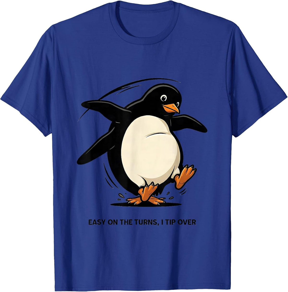 Men's Easy On The Turns, I Tip Over Funny Penguin Lover Quirky T-Shirt - Royal Blue