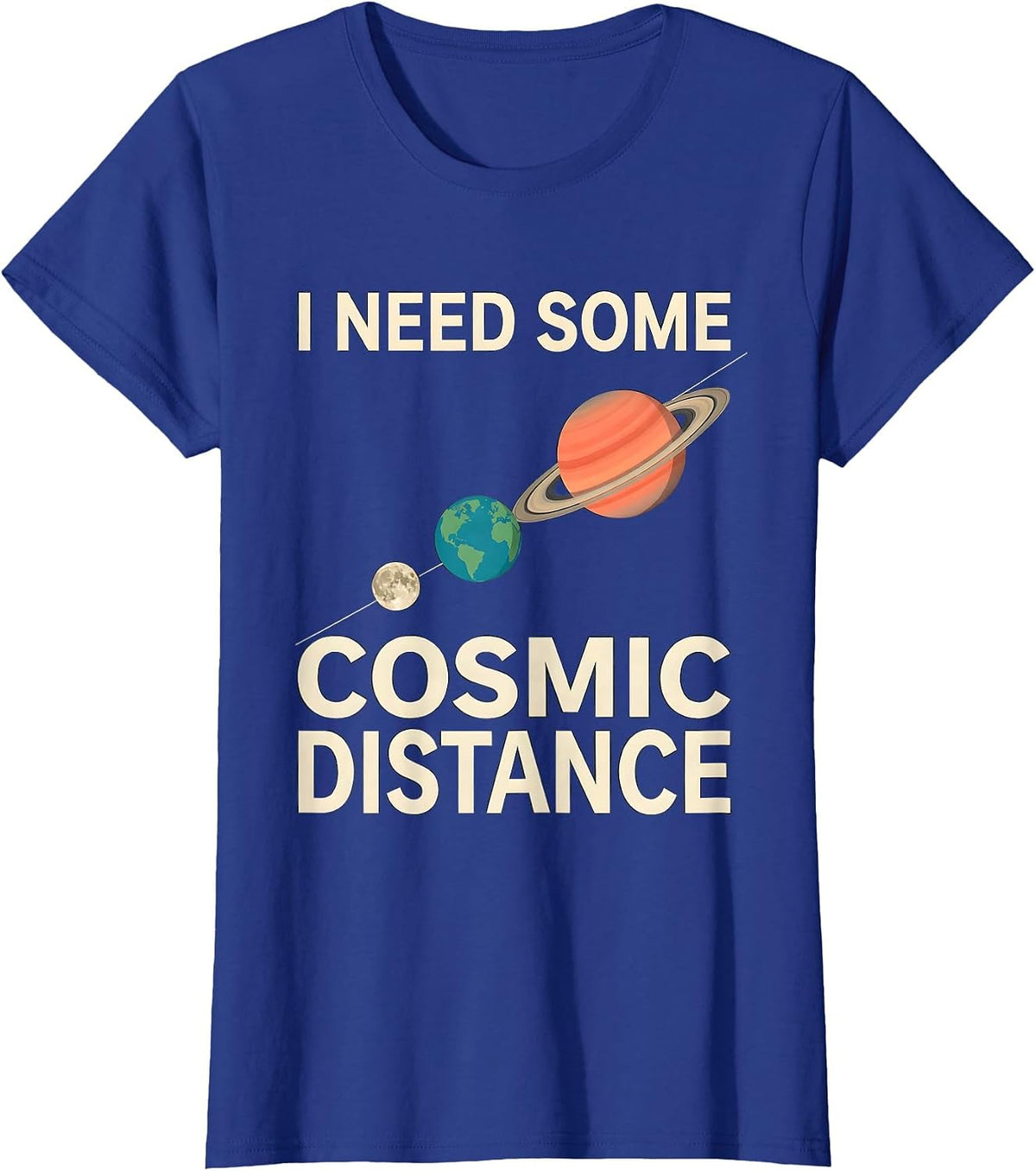Women's I Need Some Cosmic Distance Funny Solar System Space Science T-Shirt - Royal Blue