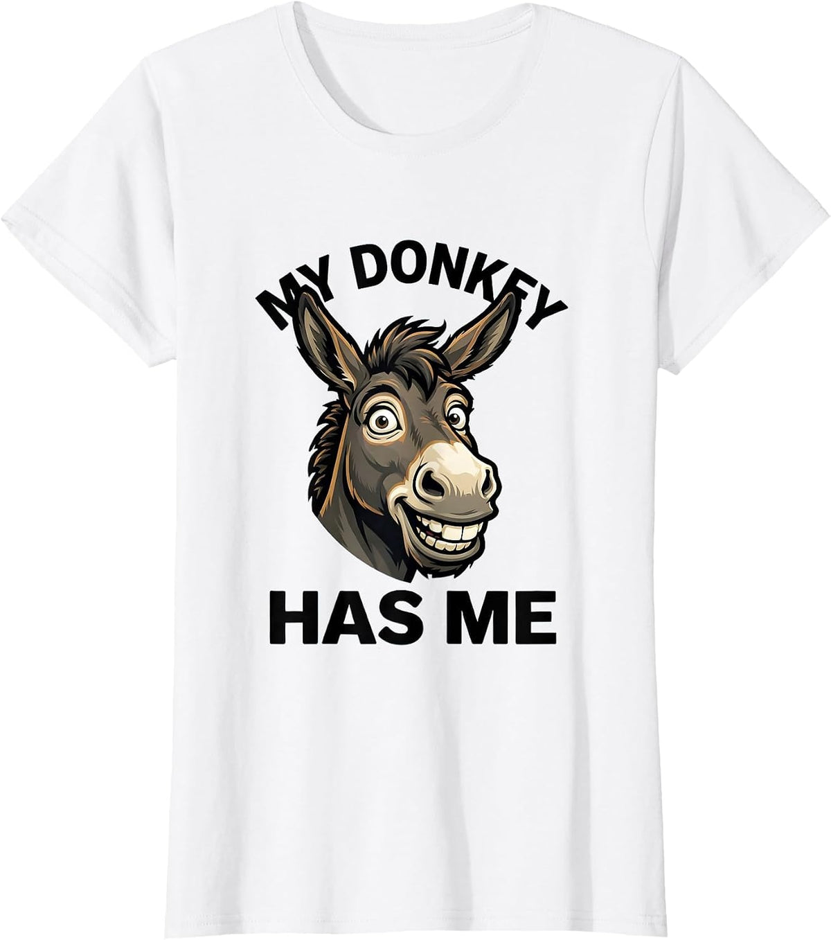 Women's My Donkey Has Me Funny Donkey Lover Animal Humor T-Shirt - White