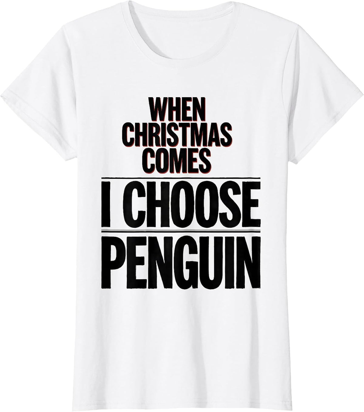 When Christmas Comes I Choose Penguin Funny Penguin Lover T-Shirt - White