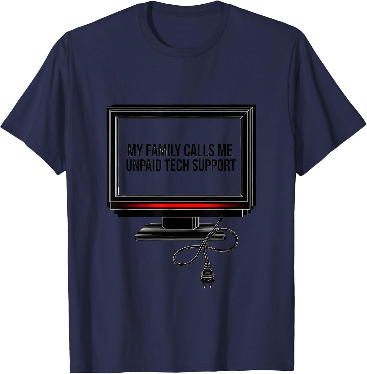 Men's My Family Calls Me Unpaid Tech Support Funny IT Humor Tech T-Shirt - Navy Blue