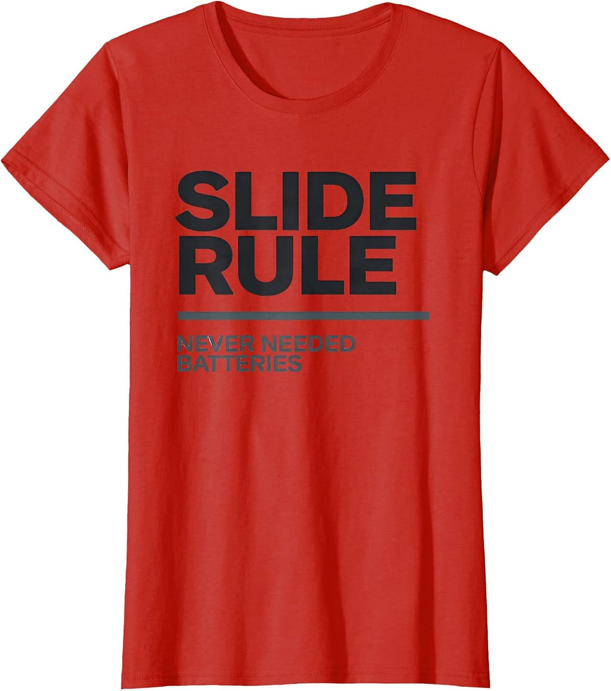 Women's Slide Rule Never Needed Batteries Classically Trained Retro T-Shirt - Red