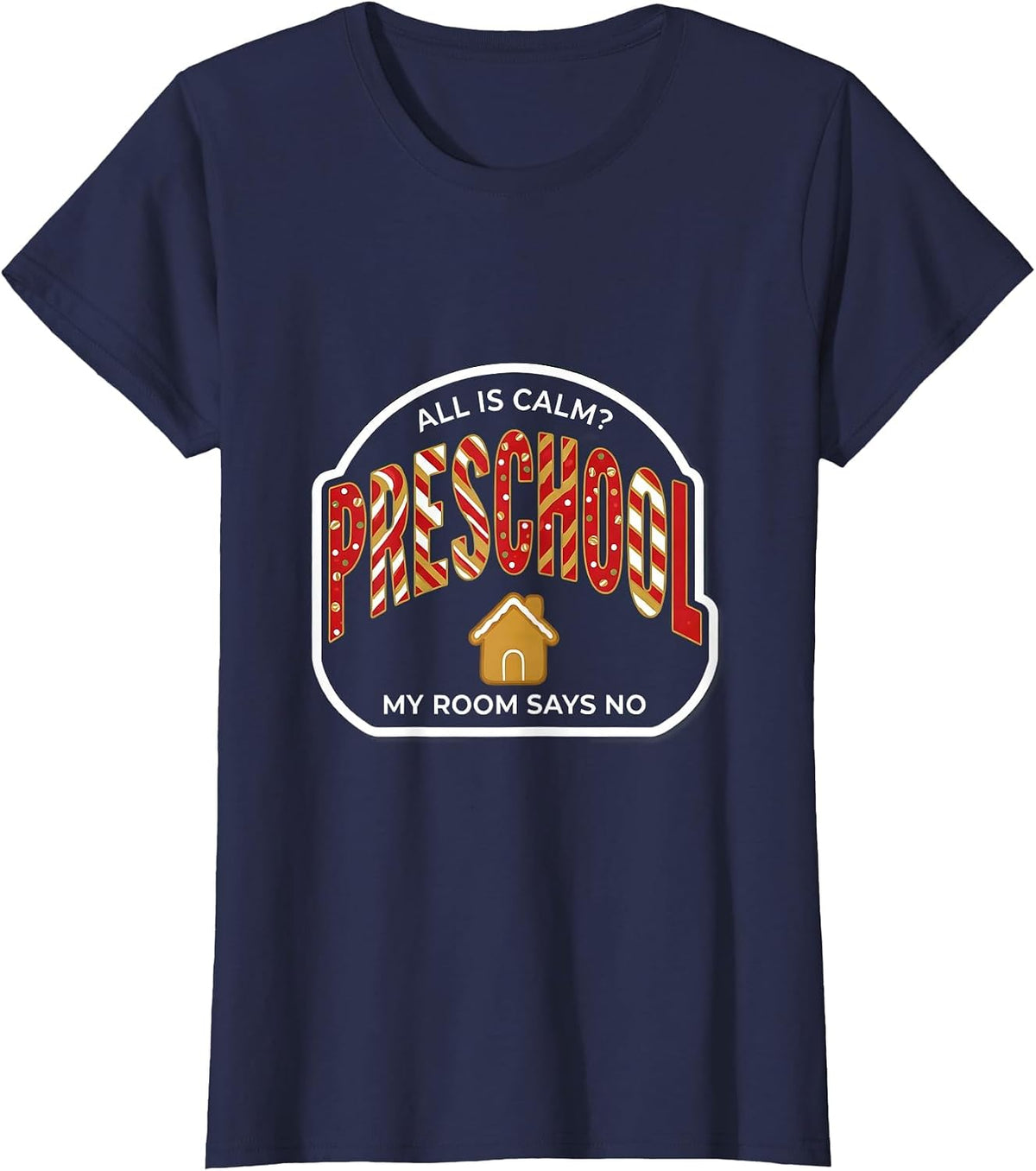 Women's All Is Calm My Preschool Room Says No Funny Christmas T-Shirt - Navy Blue