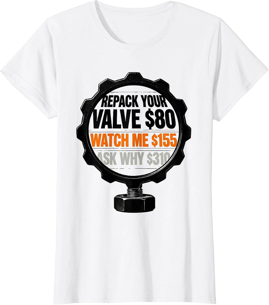 Women's Repack Your Valve $80 — Watch Me $155 — Ask Why $310 Funny T-Shirt - White
