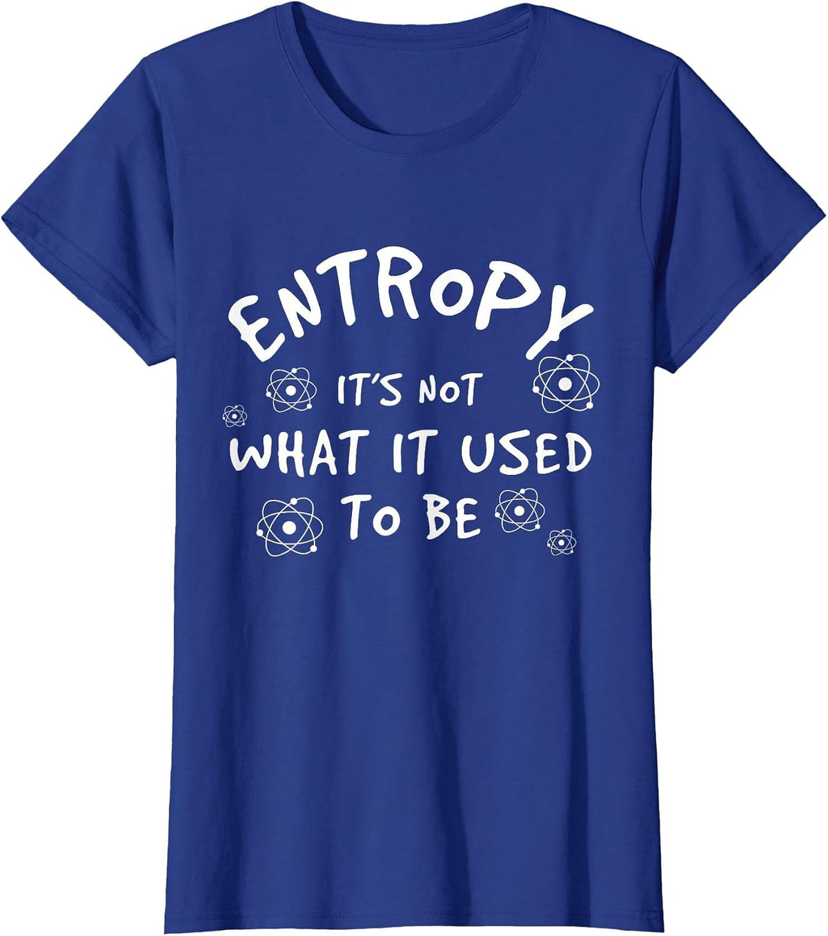 Physics - Funny Entropy T-Shirt - Royal Blue