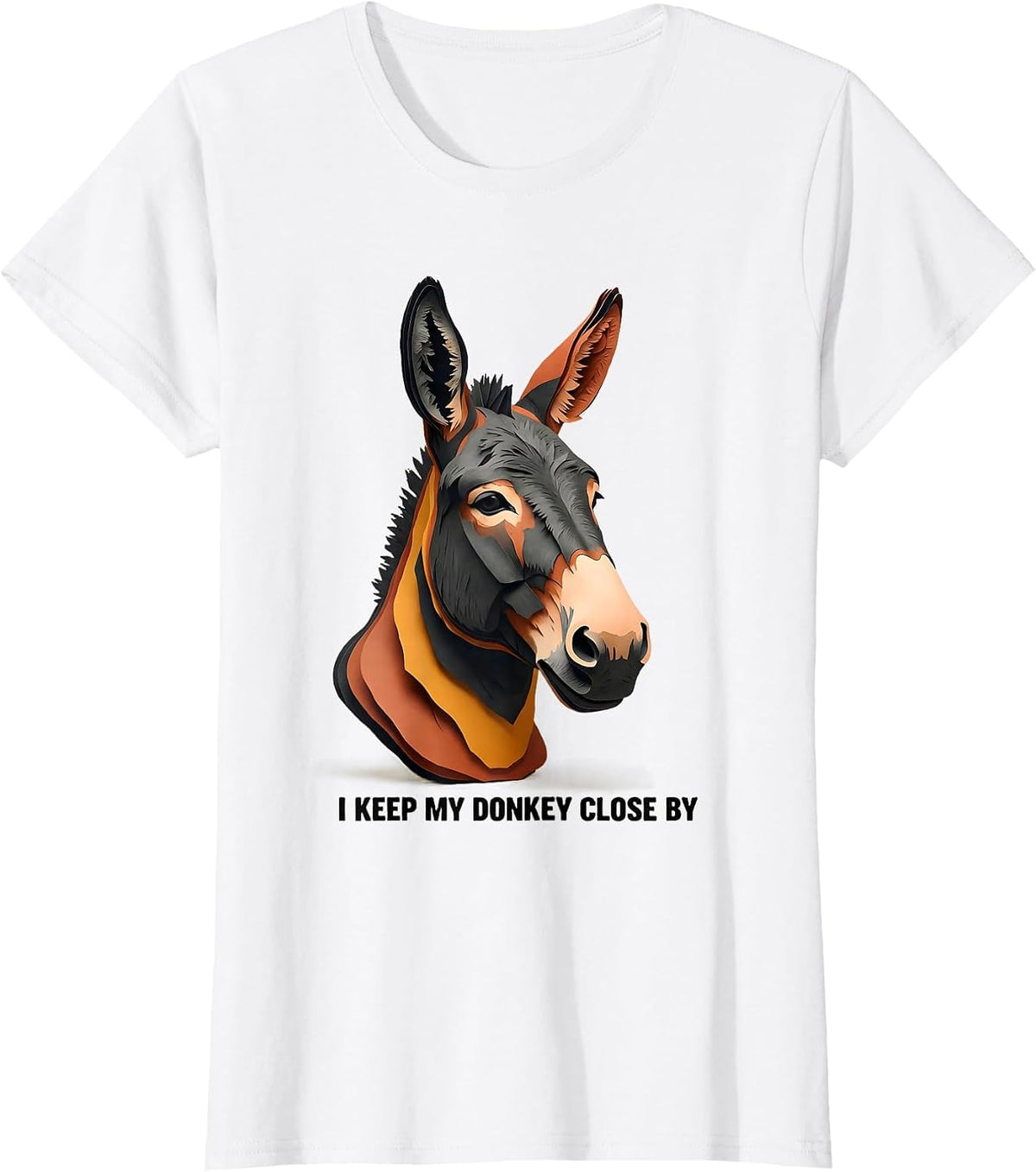 Women's I Keep My Donkey Close By Funny Donkey Lover Animal Humor T-Shirt - White