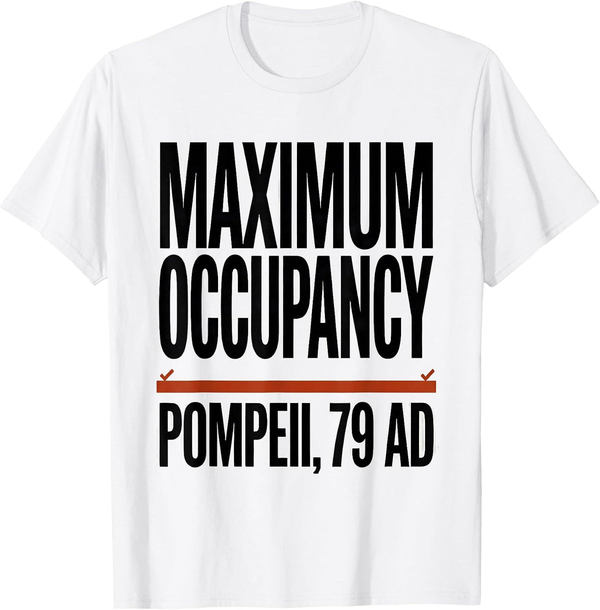 Men's Maximum Occupancy: Pompeii, 79 AD Funny Volcano History Pun T-Shirt - White