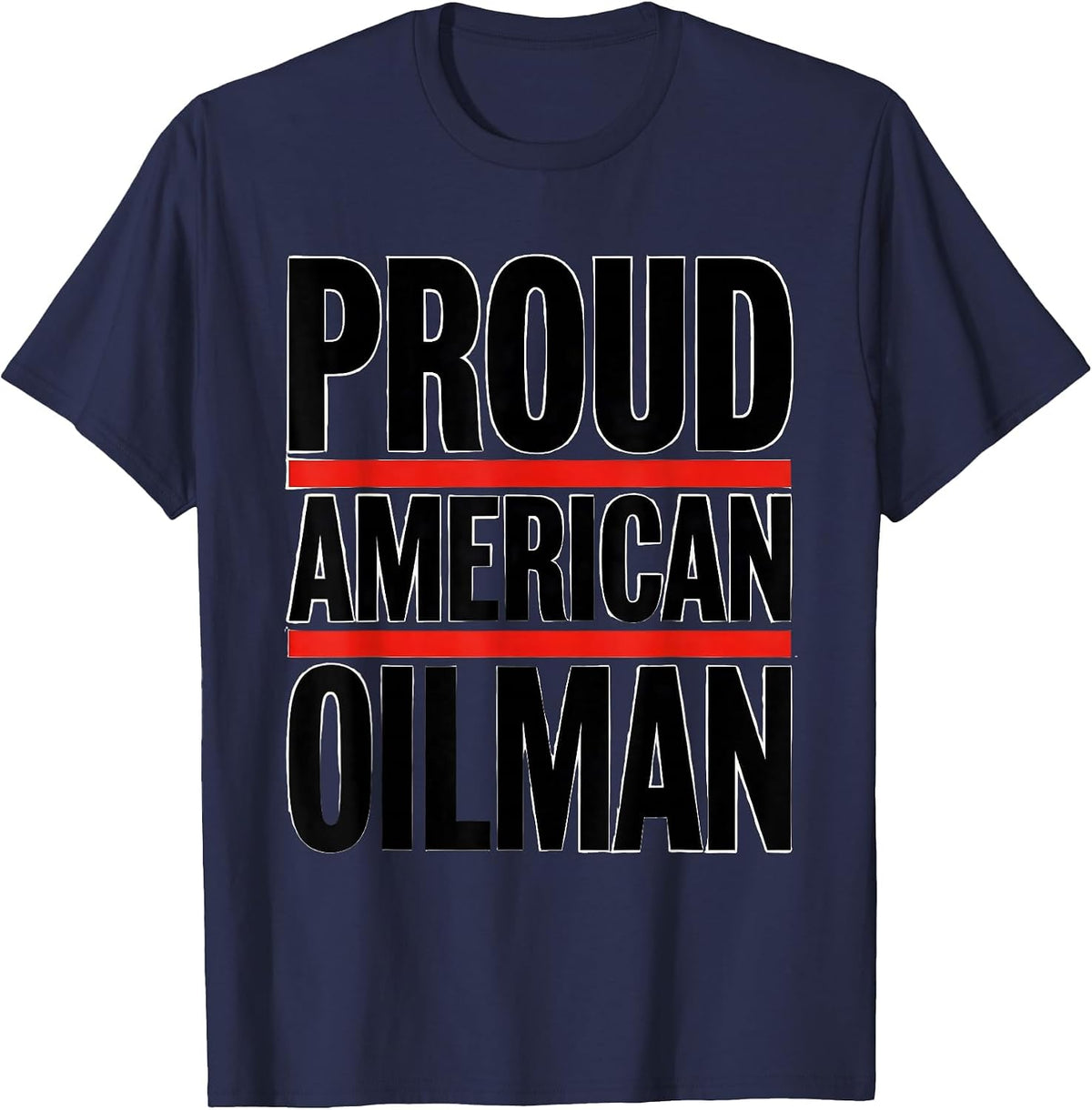 Proud American Oilman Patriotic Oilfield Worker Trade Gift T-Shirt - Navy Blue