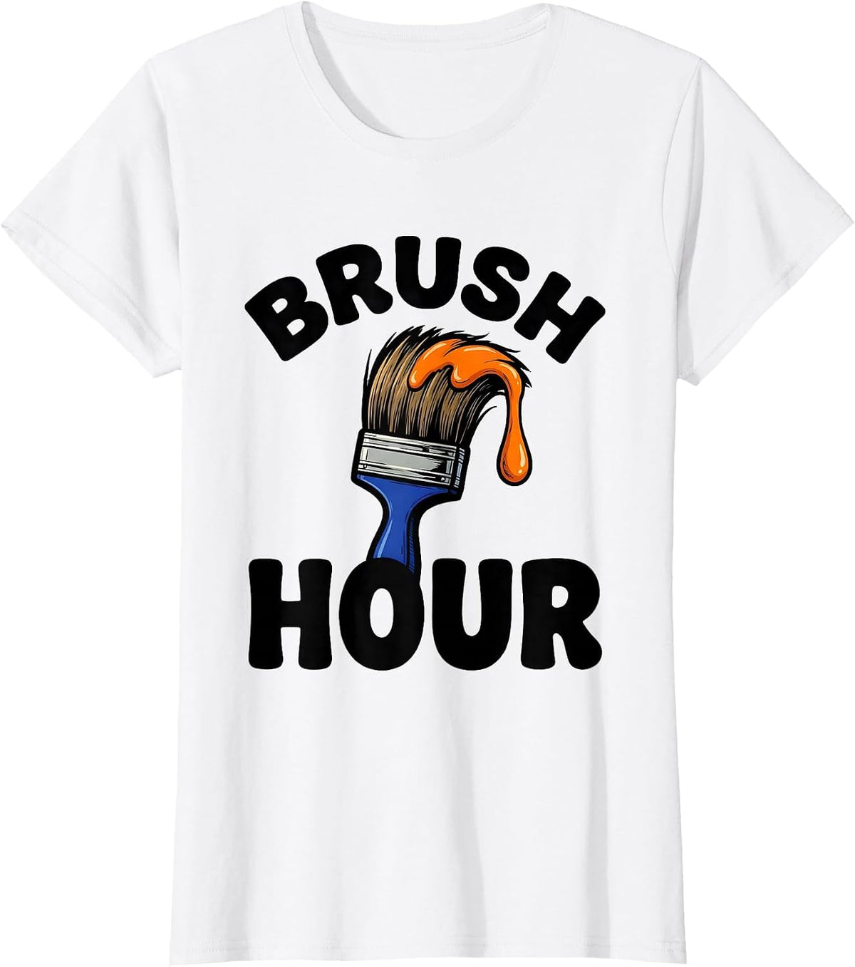 Women's Brush Hour Funny Artist Painter Art Hobbyist Humor T-Shirt - White