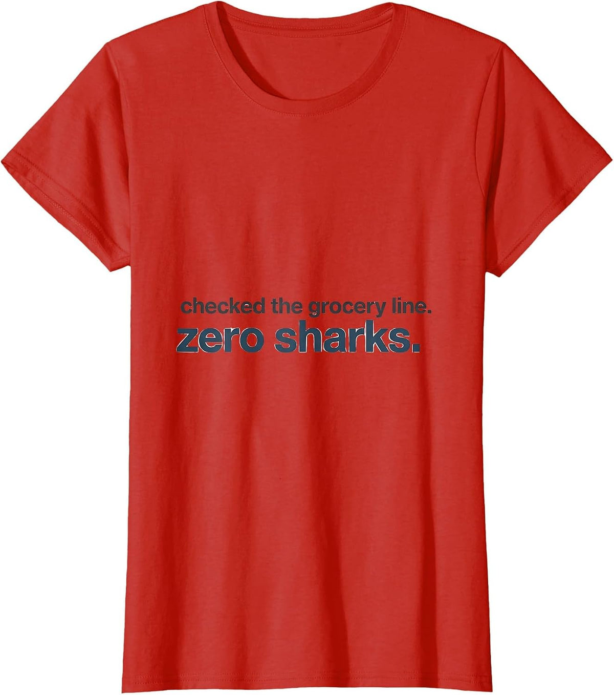 Checked The Grocery Line Zero Sharks Funny Shark Lover Ocean T-Shirt - Red
