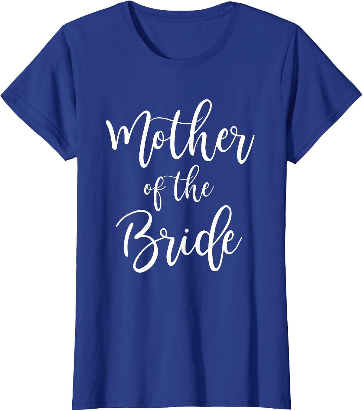 Mother of The Bride Wedding Mom Bridal Party T-Shirt - Royal Blue