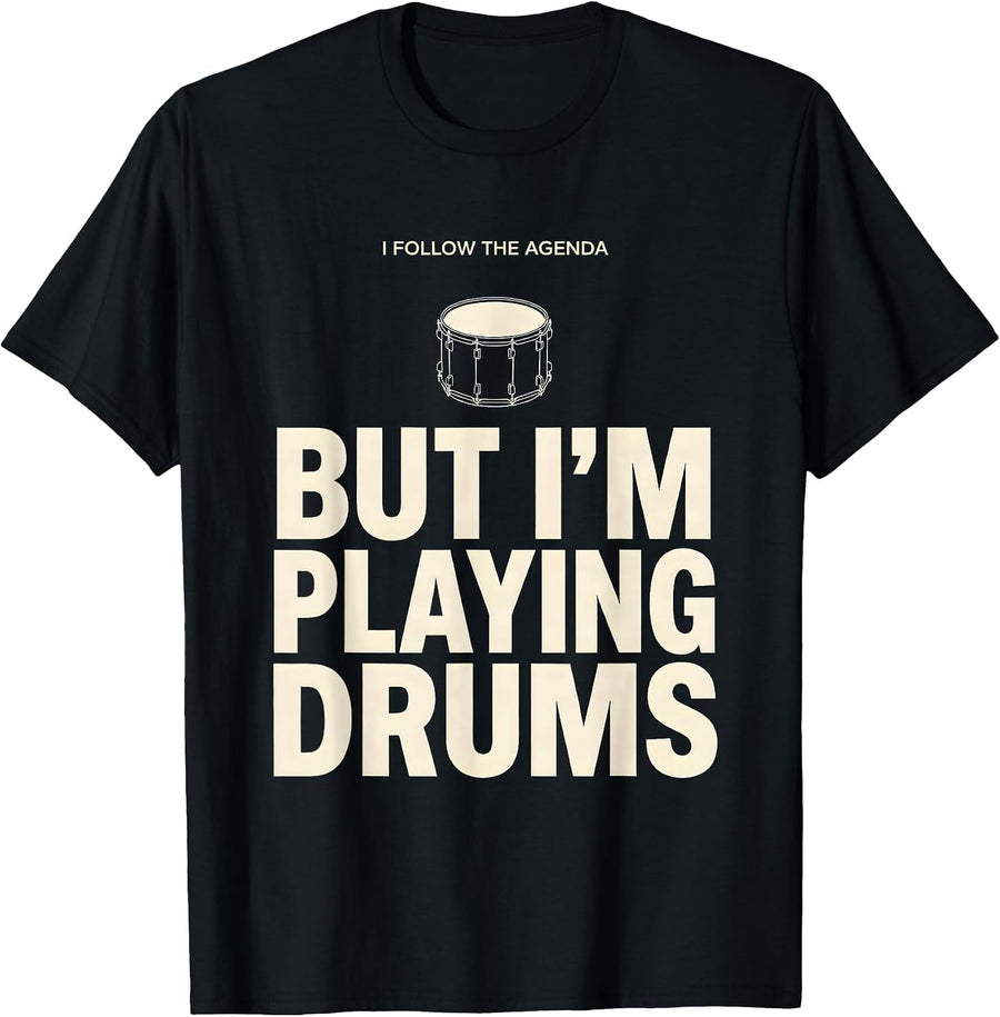 I Follow The Agenda, But I'm Playing Drums Funny Drummer T-Shirt, Men, Black, 3X-Large - As Pictured