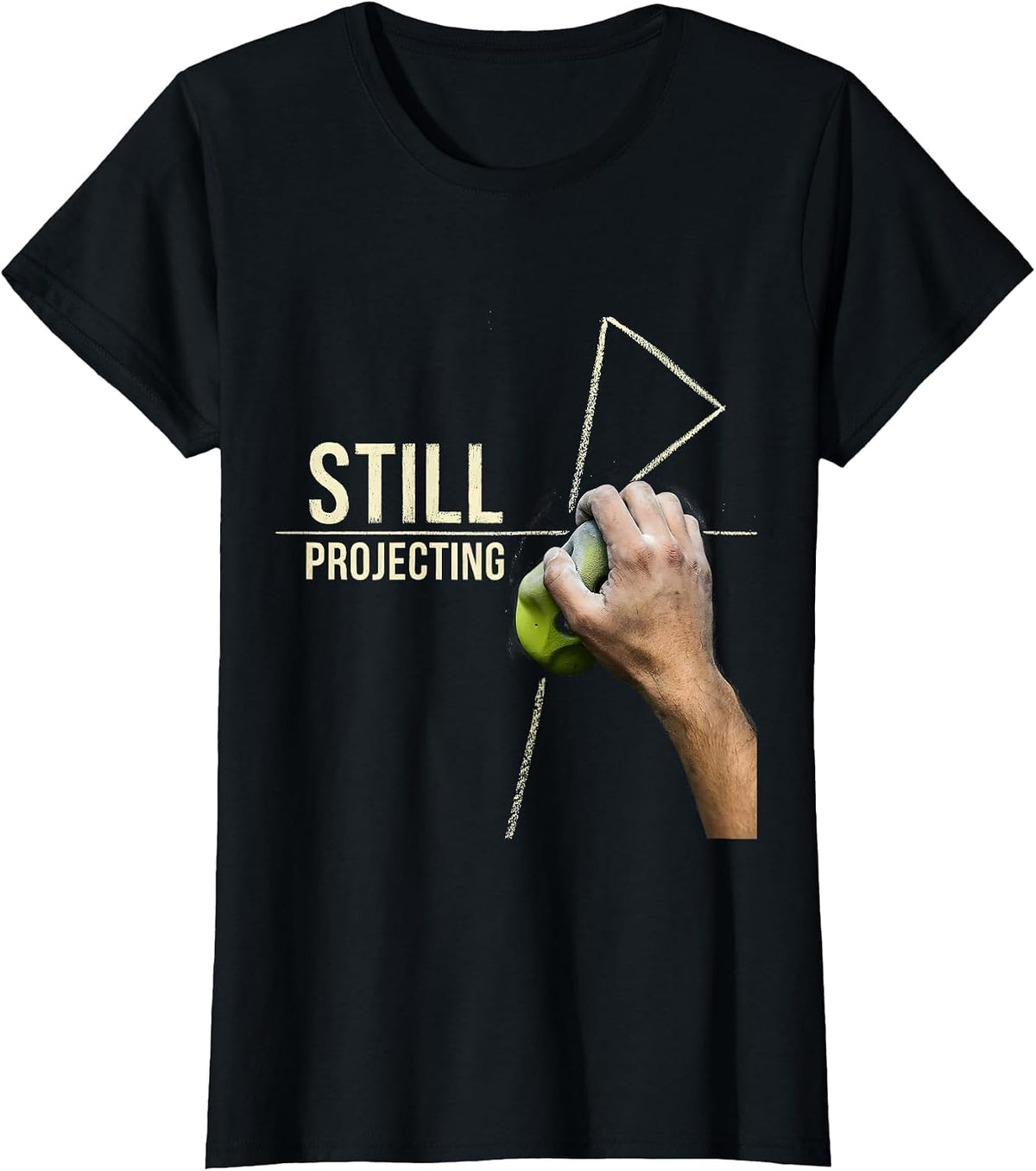 Still Projecting Funny Rock Climbing Bouldering Humor T-Shirt - Black