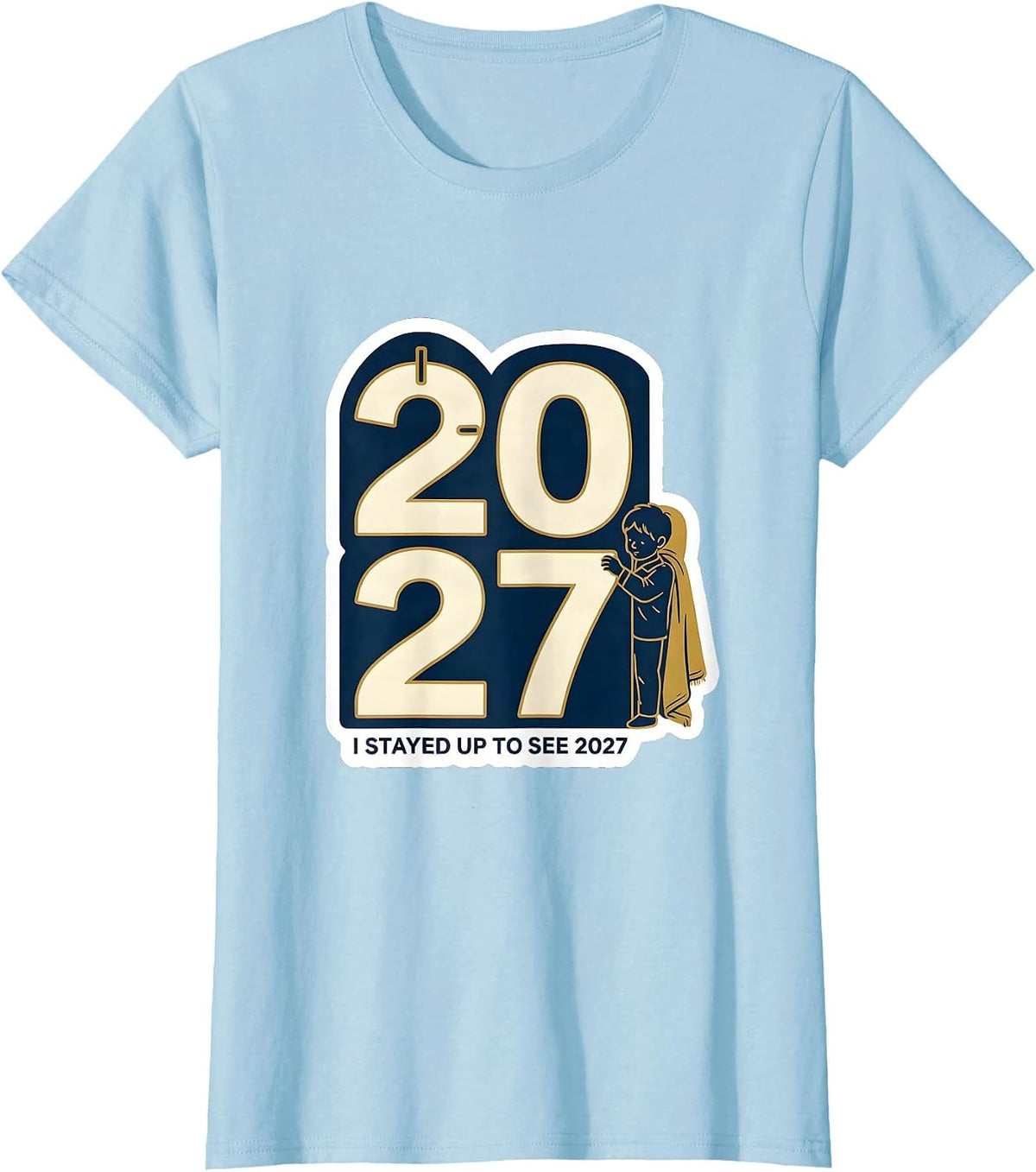 I Stayed Up To See 2027 Funny Kids New Years Eve Family T-Shirt - Baby Blue