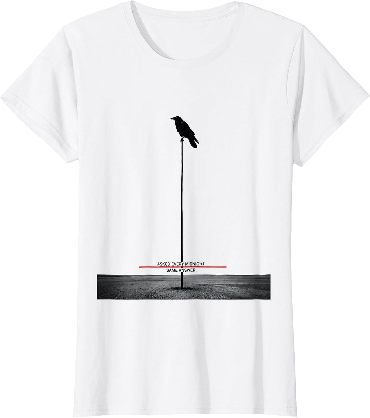 Asked Every Midnight Same Answer Literary Humor Gothic Raven T-Shirt - White