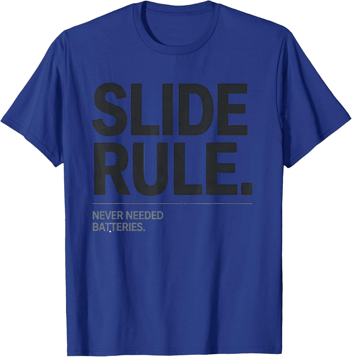 Men's Slide Rule Never Needed Batteries Classically Trained Retro T-Shirt - Royal Blue