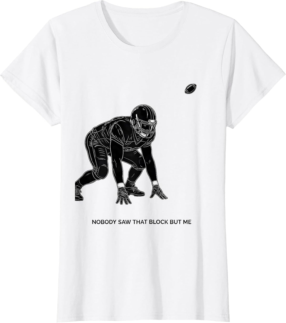 Women's Nobody Saw That Block But Me Funny Football Lineman Game Day T-Shirt - White