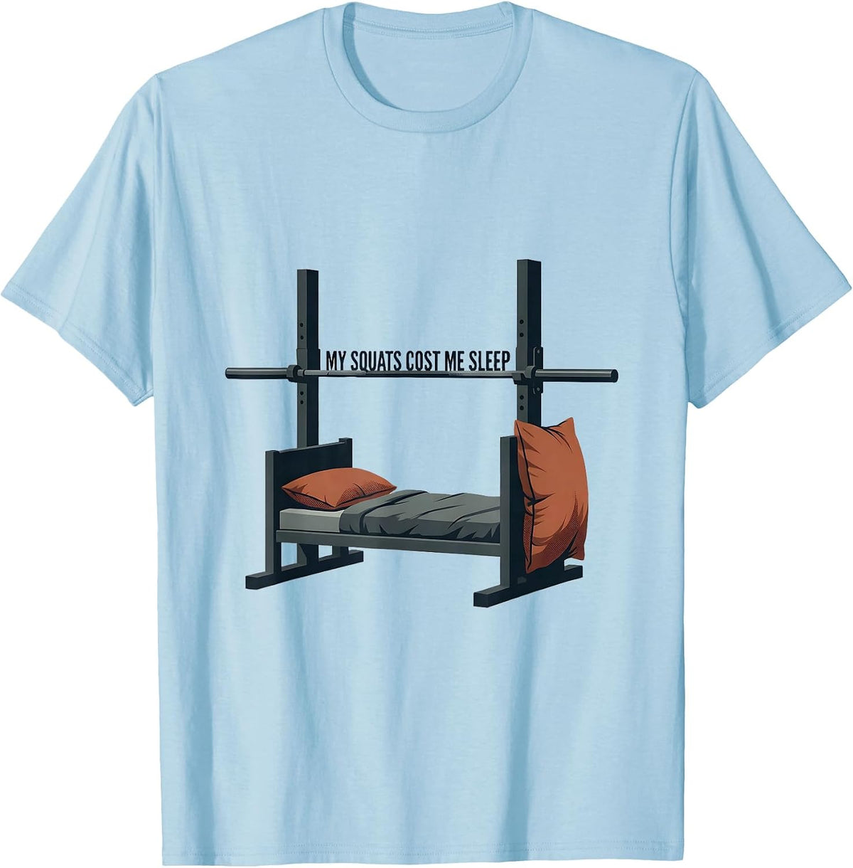 Men's My Squats Cost Me Sleep Funny Gym Workout Deadpan Humor T-Shirt - Baby Blue