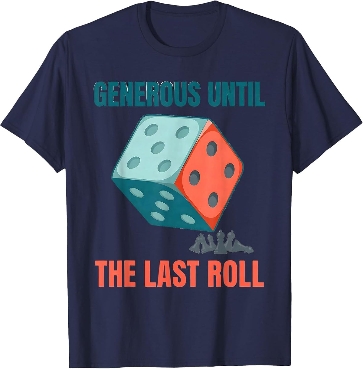Generous Until The Last Roll Funny Board Game Night Host T-Shirt - Navy Blue