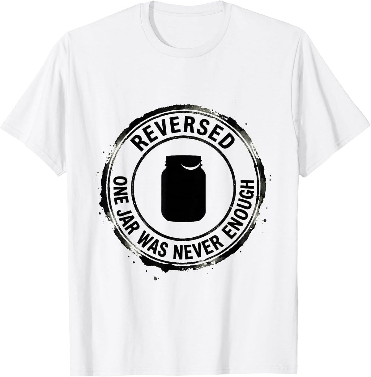 Men's Reversed One Jar Was Never Enough Whimsical Pickle Lover T-Shirt - White