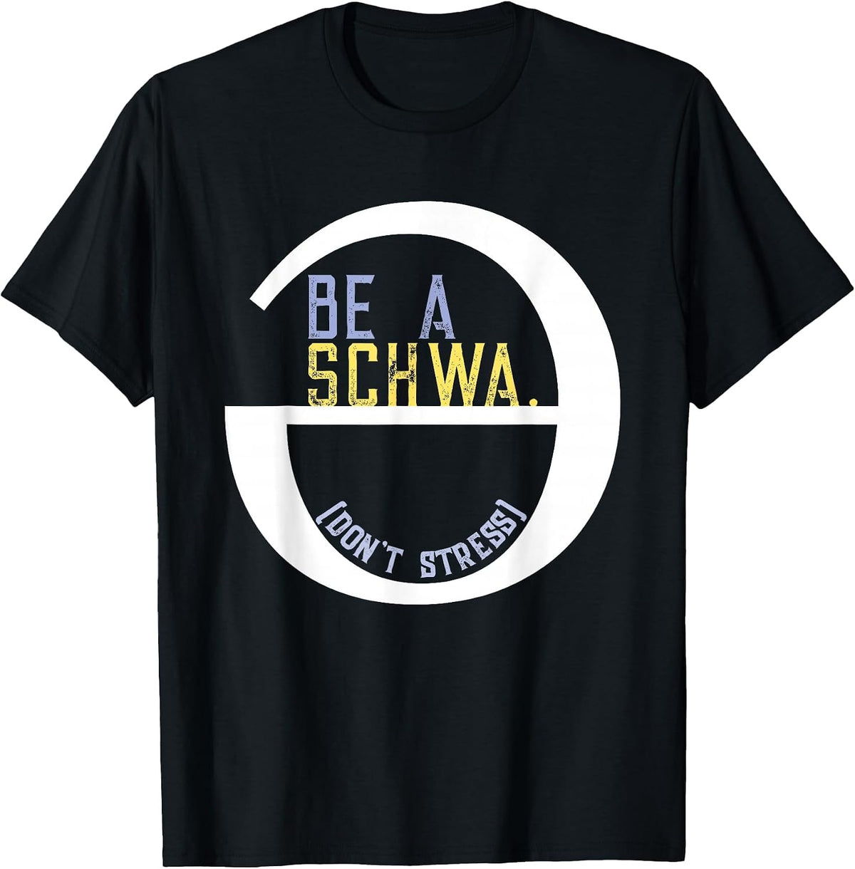 Be A Schwa Don't Stress Fun Phonics Speech Pathologist Shirt T-Shirt - Black