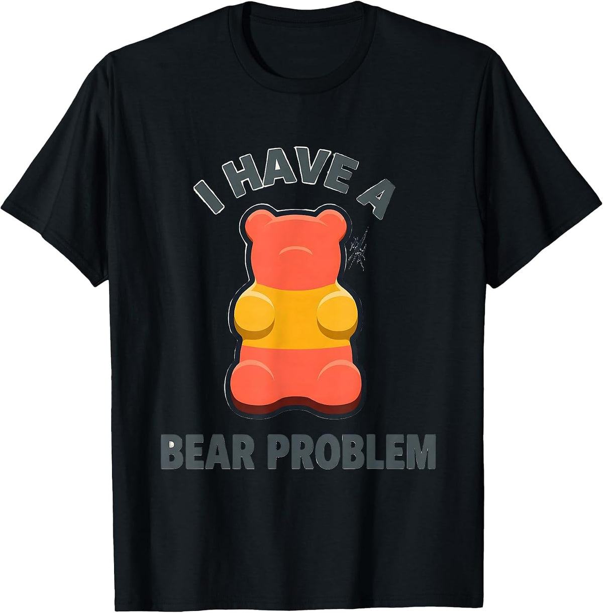 Men's I Have A Bear Problem Funny Gummy Bear Candy Lover Humor T-Shirt - Black