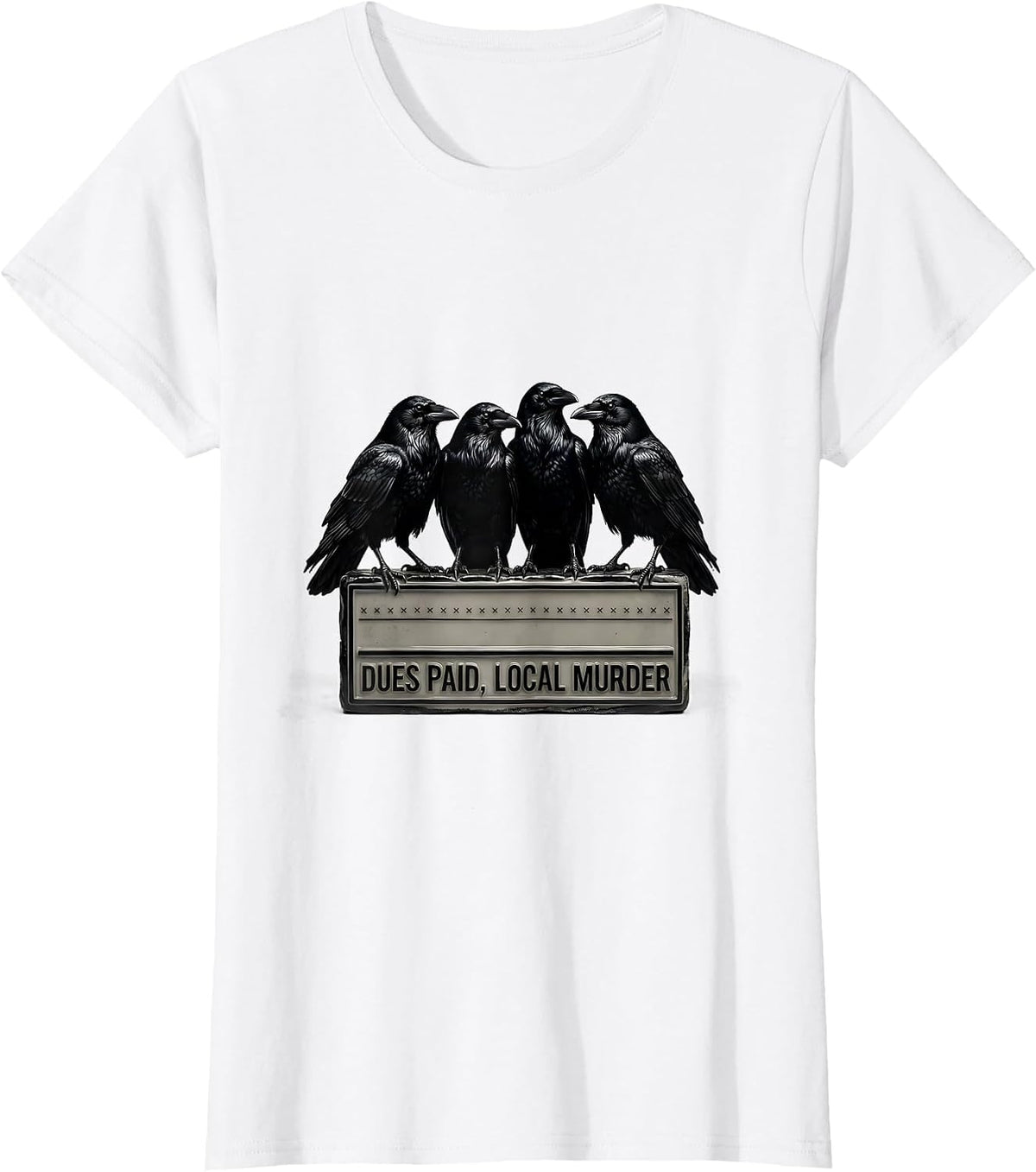 Dues Paid Local Murder Funny Crow Dark Humor Raven Lover T-Shirt - White