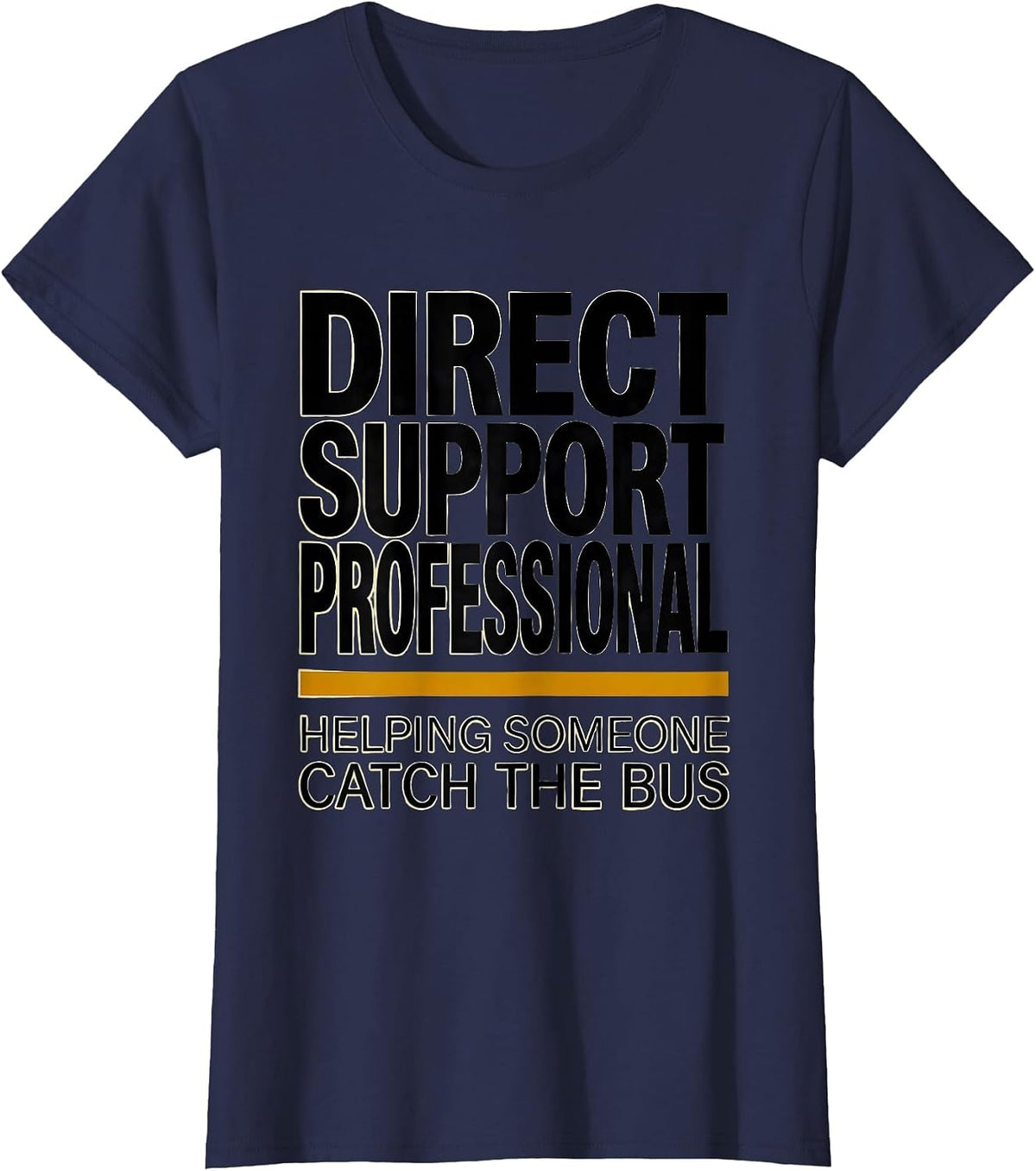 Women's I'm a DSP Helping Someone Catch The Bus Healthcare Worker T-Shirt - Navy Blue