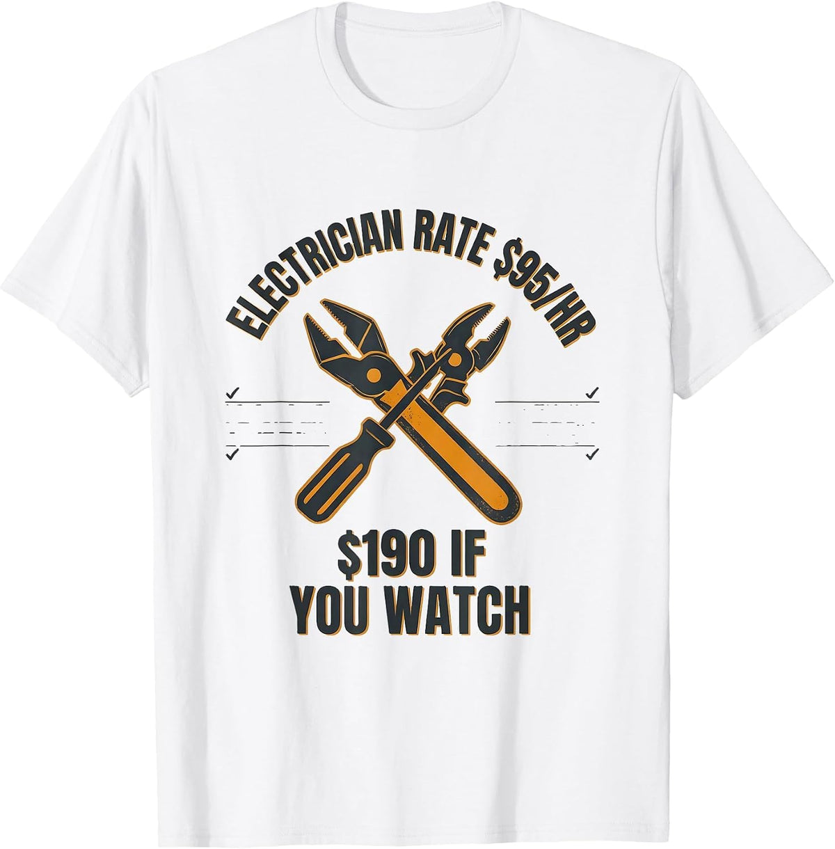 Men's Electrician Rate $95/HR — $190 If You Watch Funny T-Shirt - White
