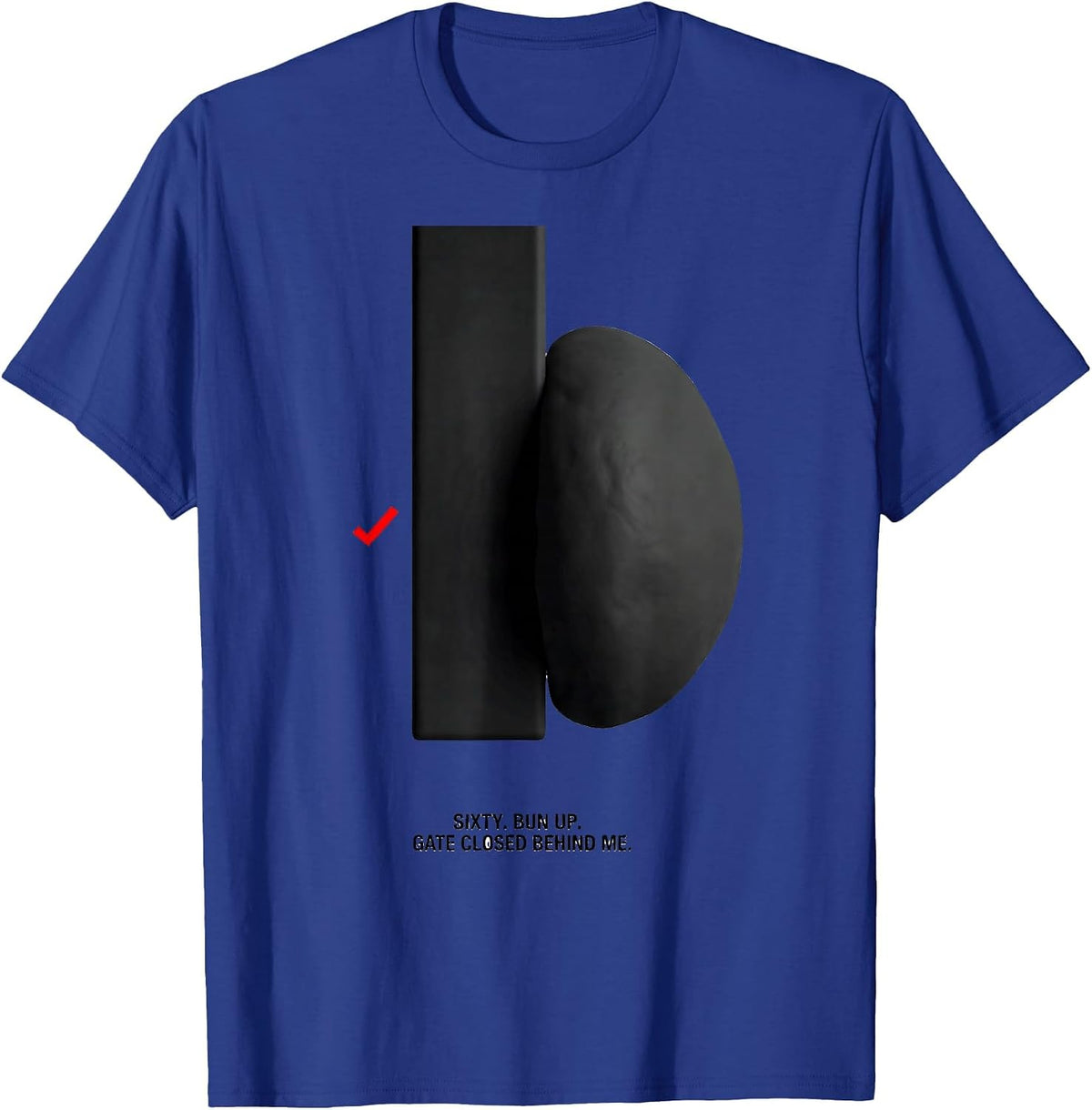 Sixty. Bun Up. Gate Closed Behind Me Funny Messy Bun Mom T-Shirt - Royal Blue