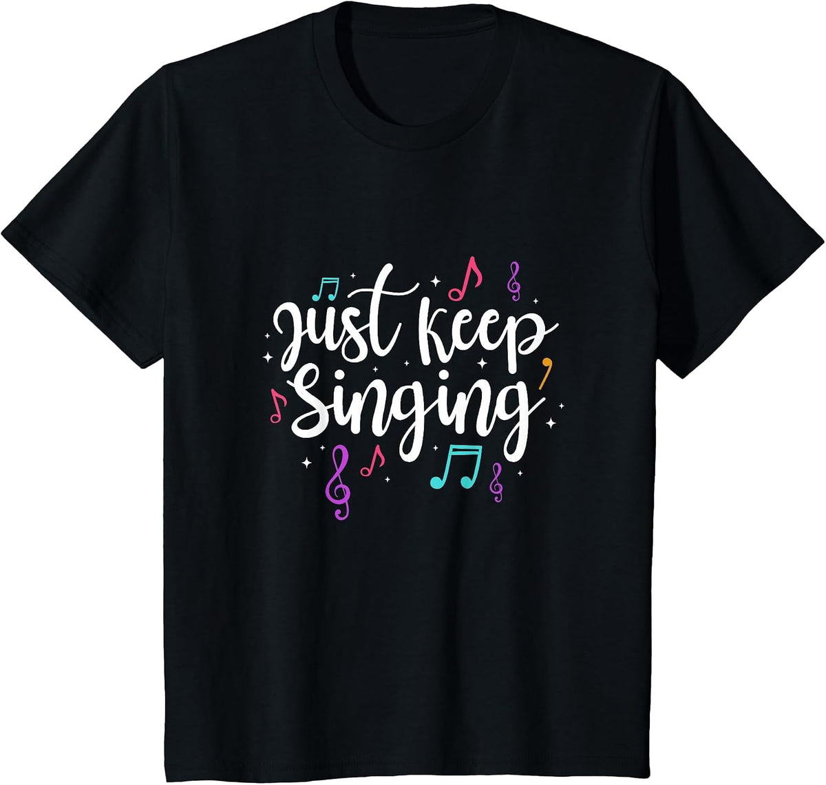 Just Keep Singing Singer Music Teacher Motivational T-Shirt - Black
