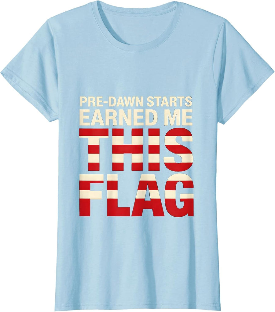 Women's Pre-Dawn Starts Earned Me This Flag Patriotic Trucker Semi T-Shirt - Baby Blue