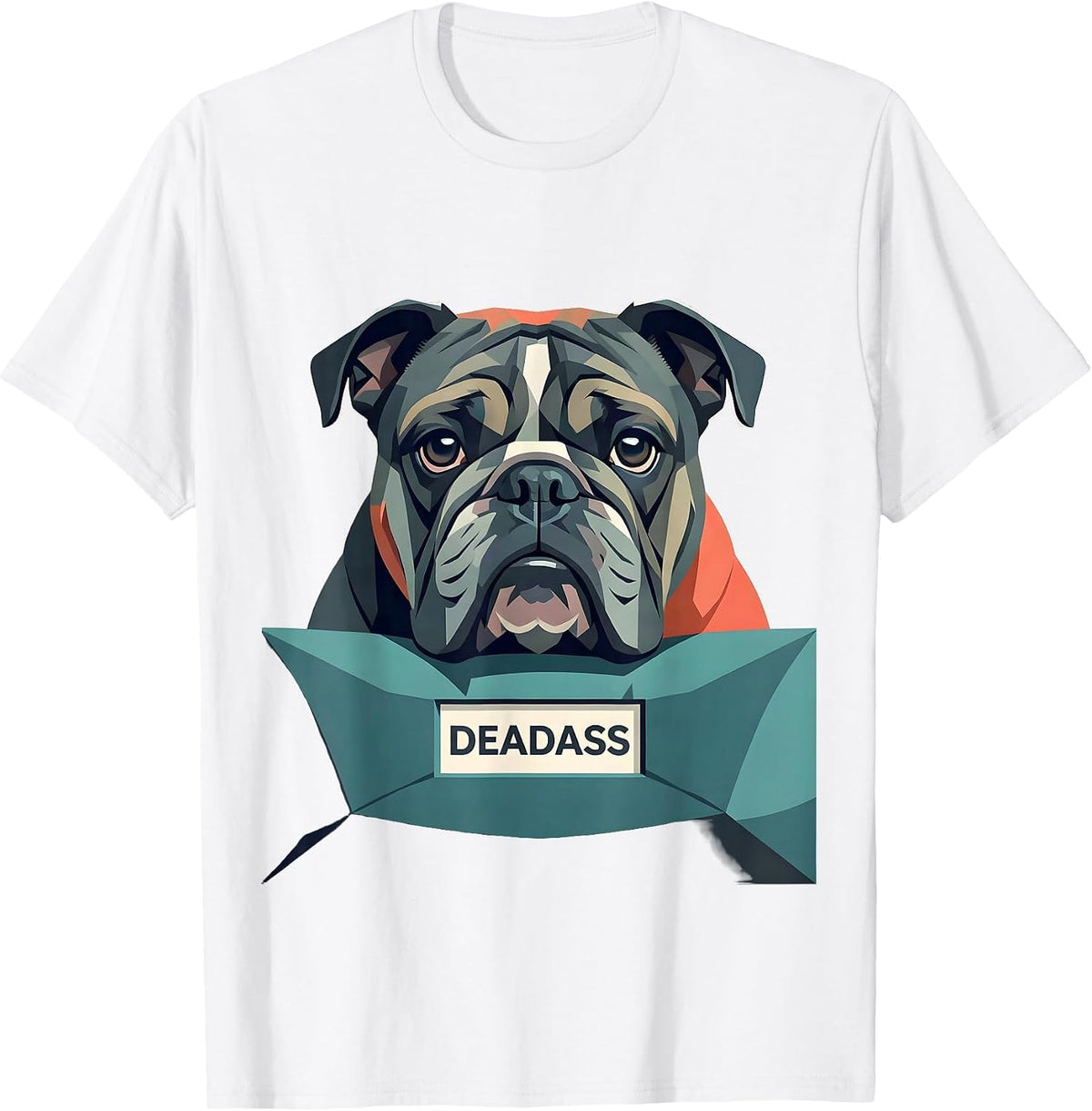 Deadass Funny English Bulldog Lover Dog Mom Humor T-Shirt - White