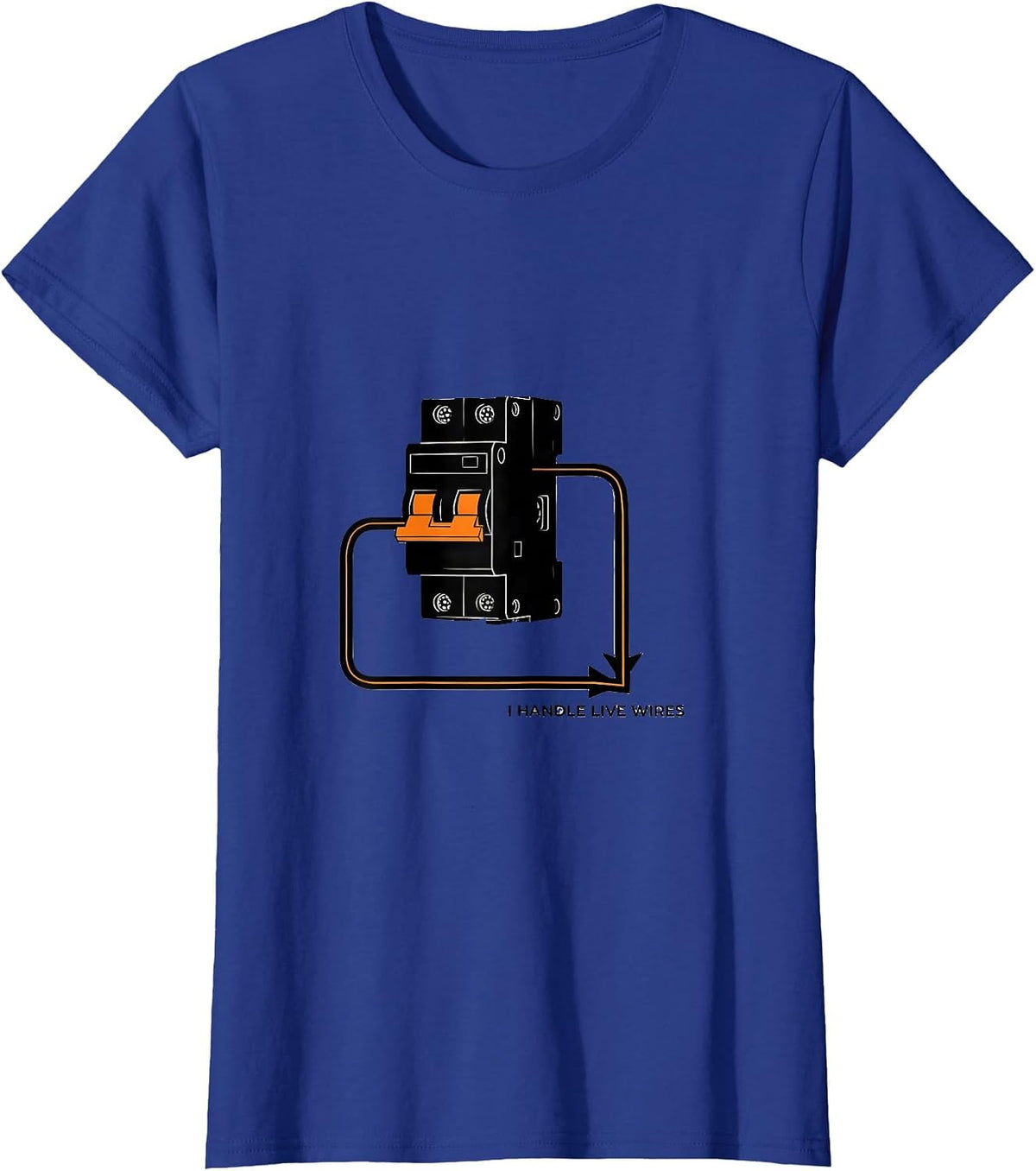 Women's I Handle Live Wires Funny Electrician Trade Sarcastic Humor T-Shirt - Royal Blue