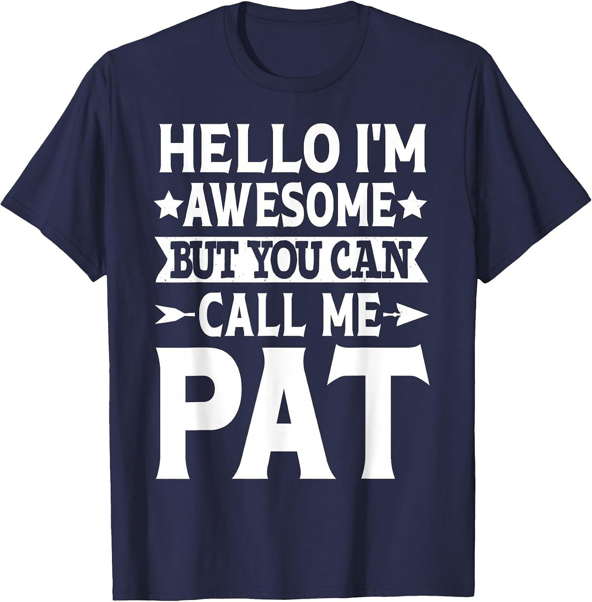 Pat - Funny Men First Name Hello I'm Awesome Call Me Pat T-Shirt - Navy Blue